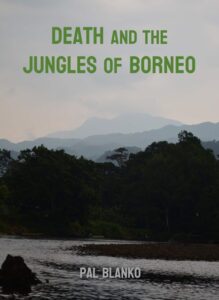 Death and The Jungles of Borneo - PAL BLANKO