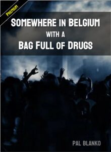PREMIUM PAL BLANKO - Somewhere in Belgium, with a Bag Full of Drugs