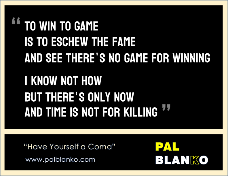 Pal Blanko Quote - Have Yourself a Coma